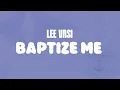 Lagu Lee Vasi - Baptize Me(Lyric Video)