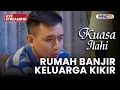 Lagu 🔴 RUMAH BANJIR KELUARGA KIKIR | LIVE KUASA ILAHI | 22 NOVEMBER 2025