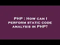 PHP How can I perform static code analysis in PHP