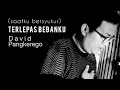 Download Lagu (Saatku Bersyukur) Terlepas Bebanku - David Pangkerego I [Lyrics Video]