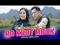 Download Lagu RA KUAT MBOK - Dara Ayu X Bajol Ndanu (Official Music Video)