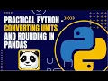 Practical Python - Converting Units in a Pandas Dataframe
