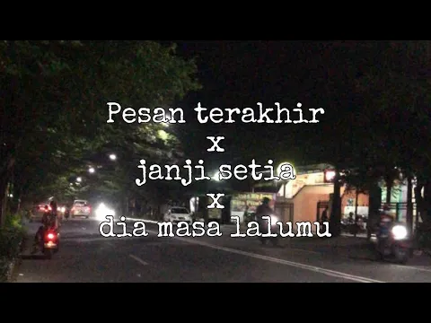 Download MP3 Pesan Terakhir x Janji Setia x Dia Masa Lalumu (speed up and lyrics)