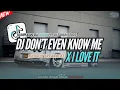Download Lagu DJ YOU DON'T EVEN KNOW ME X I LOVE IT BREAKBEAT PARTY MELODY 2025