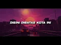 Download Lagu DISINI DIBATAS KOTA INI - JUNGLE DUTCH 2024 MP3