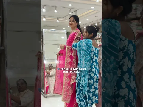 Shadi ki tyari kuch esi chal rahi hai🙉🥹 #bridetobe #relatable #shopping #wedding #fun