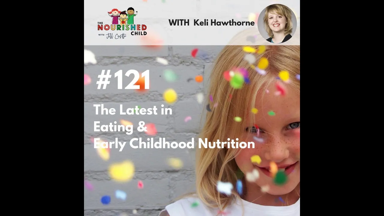 TNC 121: The Latest in Eating & Early Childhood Nutrition