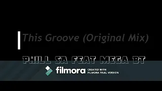 phill feat mega bt this groove original mix 