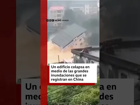 Un edificio colapsa por las inundaciones monzónicas en China | BBC Mundo