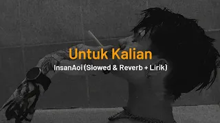 Download Insan Aoi - Untuk Kalian (Slowed \u0026 Reverb + Lirik) Tiktok Songs 🎧 MP3