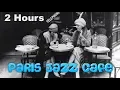 Lagu Paris Jazz with Paris Jazz Sessions: 2 HOURS of Paris Jazz Cafe Music