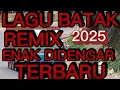 Lagu LAGU BATAK,, REMIX ENAK DIDENGAR TERBARU 2025