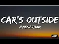 Download Lagu James Arthur - Car's Outside (Lyrics)