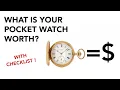 HOW MUCH IS YOUR POCKET WATCH WORTH - Checklist Included