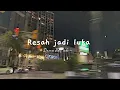 Download Lagu Resah jadi luka - Daun jatuh (speed up+lyrics)