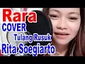 Lagu RARA LIDA Cover lagunya RITA SOEGIARTO Tulang Rusuk