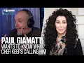 Why Does Cher Keep Trying to Call Paul Giamatti