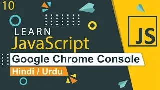 JavaScript with Google Chrome Console Tutorial in Hindi Urdu