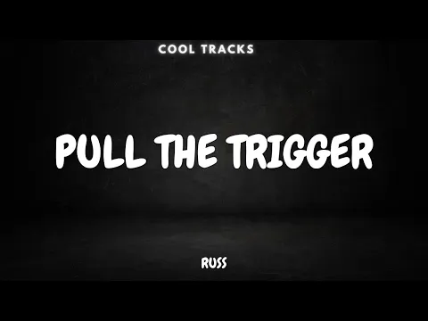 Download MP3 Russ - Pull The Trigger [audio]