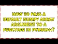 How to pass a default numpy array argument to a function in pybind11