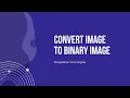 TUTORIAL CONVERT IMAGE TO BINARY IMAGE