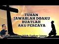 Lagu TUHAN JAWABLAH DOAKU, BUATLAH AKU PERCAYA