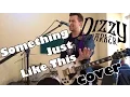 Download Lagu Something Just Like This (Chainsmokers ft. Coldplay) Cover - Dizzy Parker