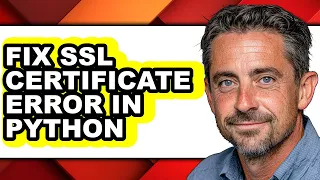 How to Fix Ssl Certificate Error in Python - Full Guide