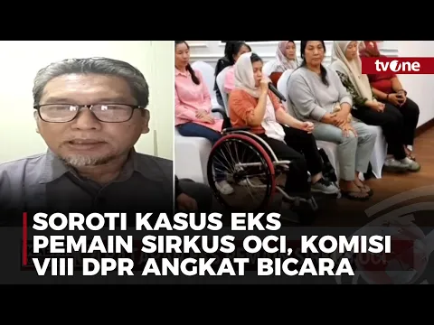 Soroti Kasus Eks Pemain Sirkus OCI, Komisi XIII DPR: Korban Pertanyakan Identitas Diri