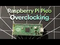 Raspberry Pi Pico Overclocking beware there is a catch