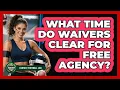 What Time Do Waivers Clear For Free Agency