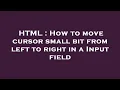 HTML How to move cursor small bit from left to right in a Input field