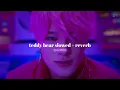 teddy bear - nct dream » slowed + reverb