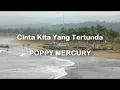 Poppy Mercury - Cinta Kita Yang Tertunda