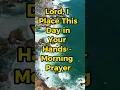 Morning Prayer Before You Start Your Day Short Morning Prayer Ethan Prayers