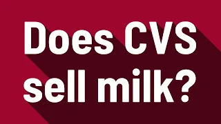Does CVS sell milk