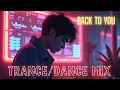 Download Lagu Back to You - Trance/Dance Mix