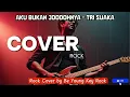 Lagu AKU BUKAN JODOHNYA - TRI SUAKA Rock Cover by Be Young Key Rock