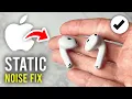 How To Fix Static Nosie From AirPods - Full Guide
