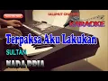 Download Lagu TERPAKSA AKU LAKUKAN ll KARAOKE ROCK MALAYSIA ll SULTAN ll NADA PRIA G=DO