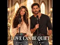 Love Can Be Quiet (feat. Lila Hart)