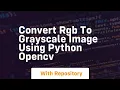 Convert rgb to grayscale image using python opencv