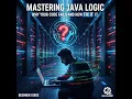 Mastering Java Logic Why Your Code Fails and How to Fix It Beginner Guide