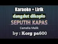 Lagu SEPUTIH KAPAS CAMELIA MALIK KARAOKE LIRIK DANGDUT KOPLO ORGAN TUNGGAL KORG PA600 RASA ORKES