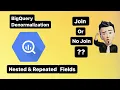 BigQuery Denormalization Nested Repeated Fields in BigQuery