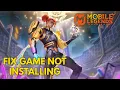 How to Fix Mobile Legends Not Installing 2025?