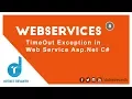 TimeOut Exception In Web Service Asp Net C Part-8