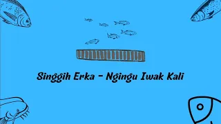 singgih erka ngingu iwak kali official lyric video