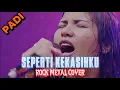 Lagu PADI - SEPERTI KEKASIHKU | ROCK METAL COVER By RENKA #padi #sepertikekasihku #renkametalcover #cover