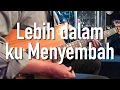 lebih dalam Ku Menyembah